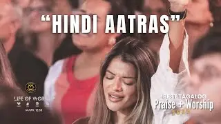 Hindi Aatras : Best Tagalog Praise and Worship Song | Church 2025 | Daily Devotion | Sunday Line-Up.