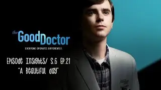 The Good Doctor Ep. Insights// S.6 Ep.21 