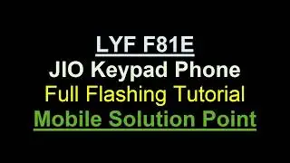 LYF F81E (Jio Keypad Phone) Full Flashing Tutorial