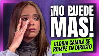 Gloria Camila no aguanta mas y SE ROMPE EN DIRECTO: 