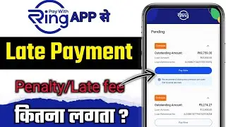Ring Loan App Late Payment Charges | Ring App EMI Late Fee Kitni Lagti Hai?