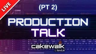 Production Tips in Cakewalk by BandLab (Part 2)