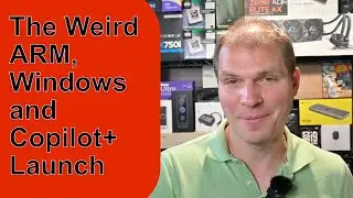 The Weird ARM, Windows and Copilot+ launch