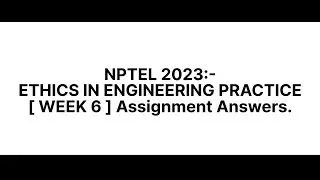 #nptel2023 #ethics in #engineering #practice #week6 #assignment #answers