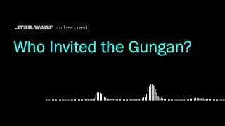 Who Invited the Gungan? - Star Wars: The Phantom Menace Ep. 3