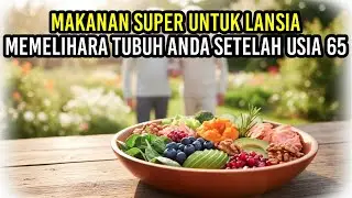 Makanan Super untuk Lansia Usia 65+ Agar Tubuh Tetap Sehat, Bugar, dan Terhindar dari Penyakit