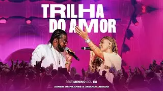 Xande de Pilares, Amanda Amado - Trilha do Amor (DVD Esse Menino Sou Eu - Ao Vivo)