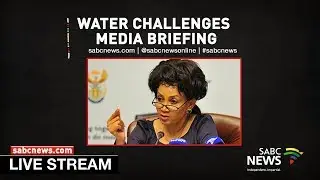 Minister Lindiwe Sisulu briefs media on urgent measures to address water challenges