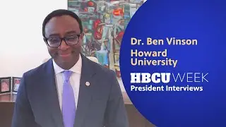 Howard University President Dr. Ben Vinson III | HBCU Week 2024