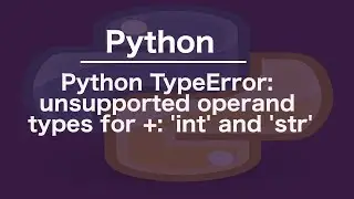 Python TypeError: unsupported operand types for +: 'int' and 'str'