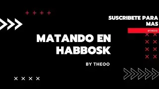 Matando en Habbosk ~ Theoo