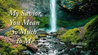 My Savior, You Mean so Much to Me | Album: My Heart Will Sing