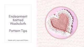 Endearment Knitted Washcloth Pattern Tips