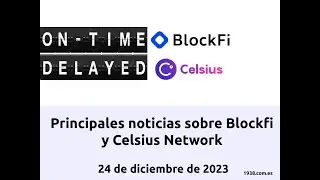 Celisus Network Retrasado. Blockfi En tiempo. Noticias sobre Celsius Network y Blockfi