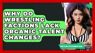 Why Do Wrestling Factions Lack Organic Talent Changes? - Wrestling Entertainment News