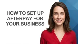 How To Set Up Afterpay For Your Business - AshleyHowTo