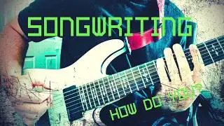 (Progressive Rock songwriting) - How I write songs