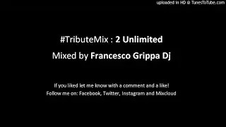 2 Unlimited - Dance 90's TributeMix (09) - Mixed by Francesco Grippa Dj