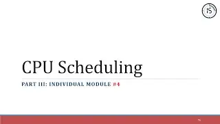 OS'25 PROJECT | PART III | INDIVIDUAL MODULE#4 | CPU SCHEDULING