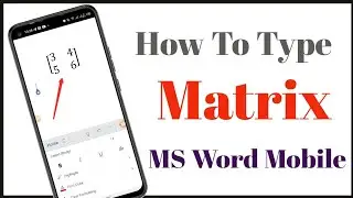 Как набрать матрицу в MS Word на мобильном телефоне | Написать матрицу в приложении MS Word для A...