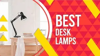 Best Desk Lamps &ndash; Top Rated Products Guided!