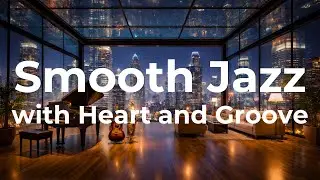 Smooth Jazz, with Heart and Groove | Rudy V &mdash; Curated Instrumental Compilation