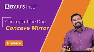 Concave Mirror | PHYSICS | NEET | Concept of the Day | Mrinal Sir