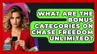 What Are The Bonus Categories On Chase Freedom Unlimited? - Crazy About Credit Cards
