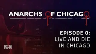 Anarchs of Chicago: Session 0 - Live and Die in Chicago | Vampire: The Masquerade 5th Edition