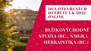 Den otevřen&yacute;ch dveř&iacute; FF UK 2022: Bl&iacute;zkov&yacute;chodn&iacute; studia (Bc., NMgr.), Hebraistika (Bc.)