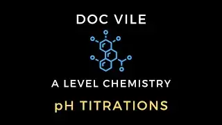 pH Titrations | A Level Chemistry | Dr James Vile