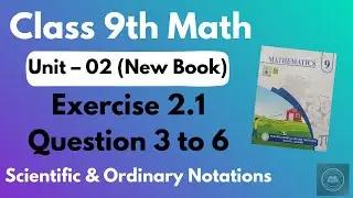 | Class 9 Math | Unit 2 | Exercise 2.1 | Q#3-6| Scientific & Ordinary Notation | Full Explanation |