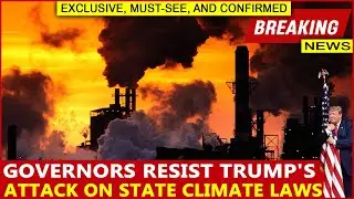 Governors Resist Trump's Attack on State Climate Laws