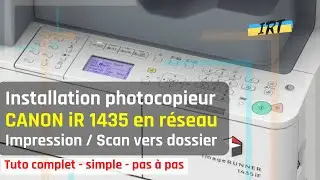 Installation photocopieur CANON iR 1435 en réseau pour IMPRESSION et SCAN VERS DOSSIER - Tuto simple