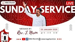 கிரகிக்கக்கூடாத... | Sunday Service | 05 January 2025 | Rev. J. Nixon | KAG Church, Pondicherry