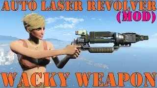 Fallout 4: Wacky Weapon: Auto Laser Revolver (Mod)