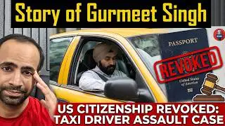 Why this Indian Taxi Driver LOST his US Citizenship?