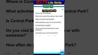 A park you often visit -  IELTS Life Skills