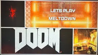 Doom lets play part 3 Meltdown