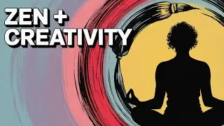 The Inherent Zen of Creativity - Essay # 022