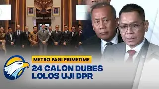 24 Calon Dubes Disetujui DPR - [Metro Pagi Primetime]