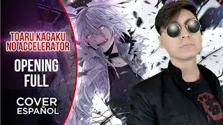 Toaru Kagaku no Accelerator Opening FULL - Cover Espa&ntilde;ol