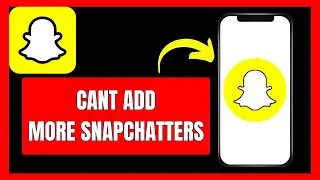 Can&rsquo;t Add Friends on Snapchat? Fix &ldquo;Cannot Add More Snapchatters&rdquo;