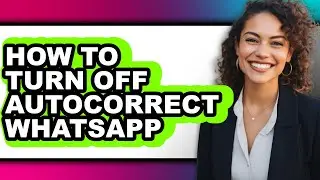 How to Turn Off Autocorrect Whatsapp (only Way)