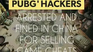 PUBG' hackers arrested and fined in China for selling game cheats