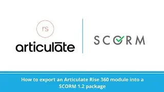 Exporting an Articulate Rise 360 module into a SCORM 1.2 package