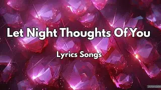 Let Night Thoughts Of You❤️|New Love Romantic  English (Lyrics) Songs 2026