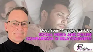 Does Your Marriage Stack Up Social Media and Online Comparison in Relationships?