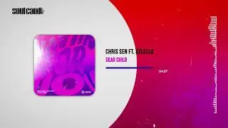 Chris Sen ft. Kelello - Dear Child