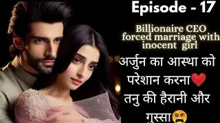 Billionaire CEO forced marriage with innocent employeegirl Episode 17 |Pocket Novel New Story#pocket